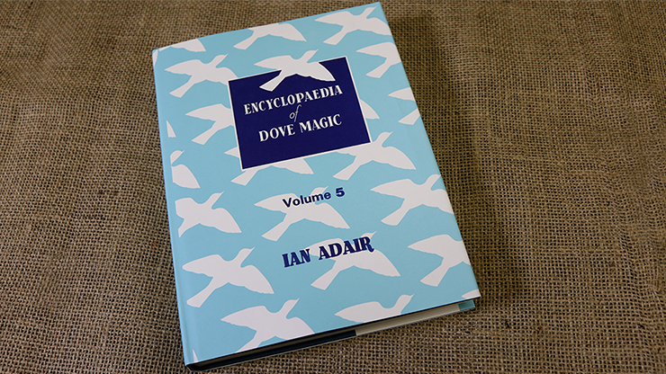 Encyclopedia of Dove Magic Volume 5 (Limited) by Ian Adair - Book