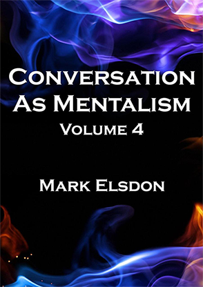 Conversation As Mentalism Vol. 4 by Mark Elsdon - Book