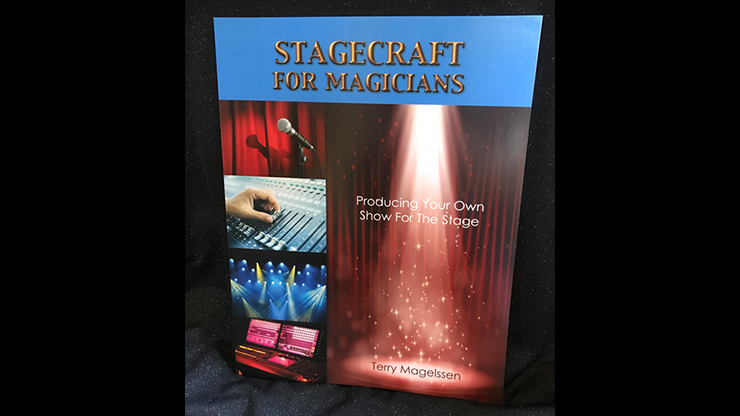 Stagecraft For Magicians: Producing Your Own Show For The Stage by Terry Magelssen